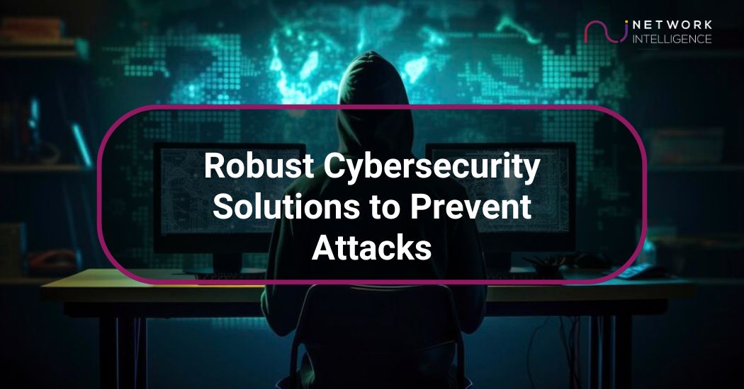 Robust Cyber Security Solutions to Prevent Attacks