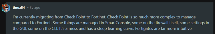 Ex Check Point user, tinuz84, preferred Fortinet because of its reduced complexity