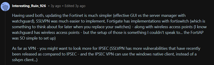 User interesting_ruin_926 highlights that Fortinet SSLVPN may be much simpler to implement than WatchGuard